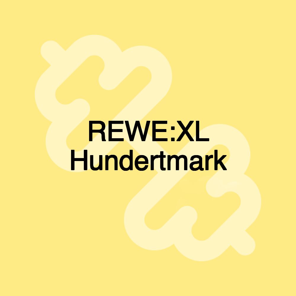 REWE:XL Hundertmark