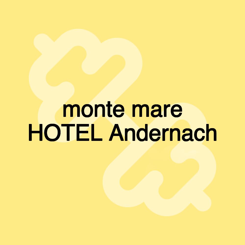 monte mare HOTEL Andernach