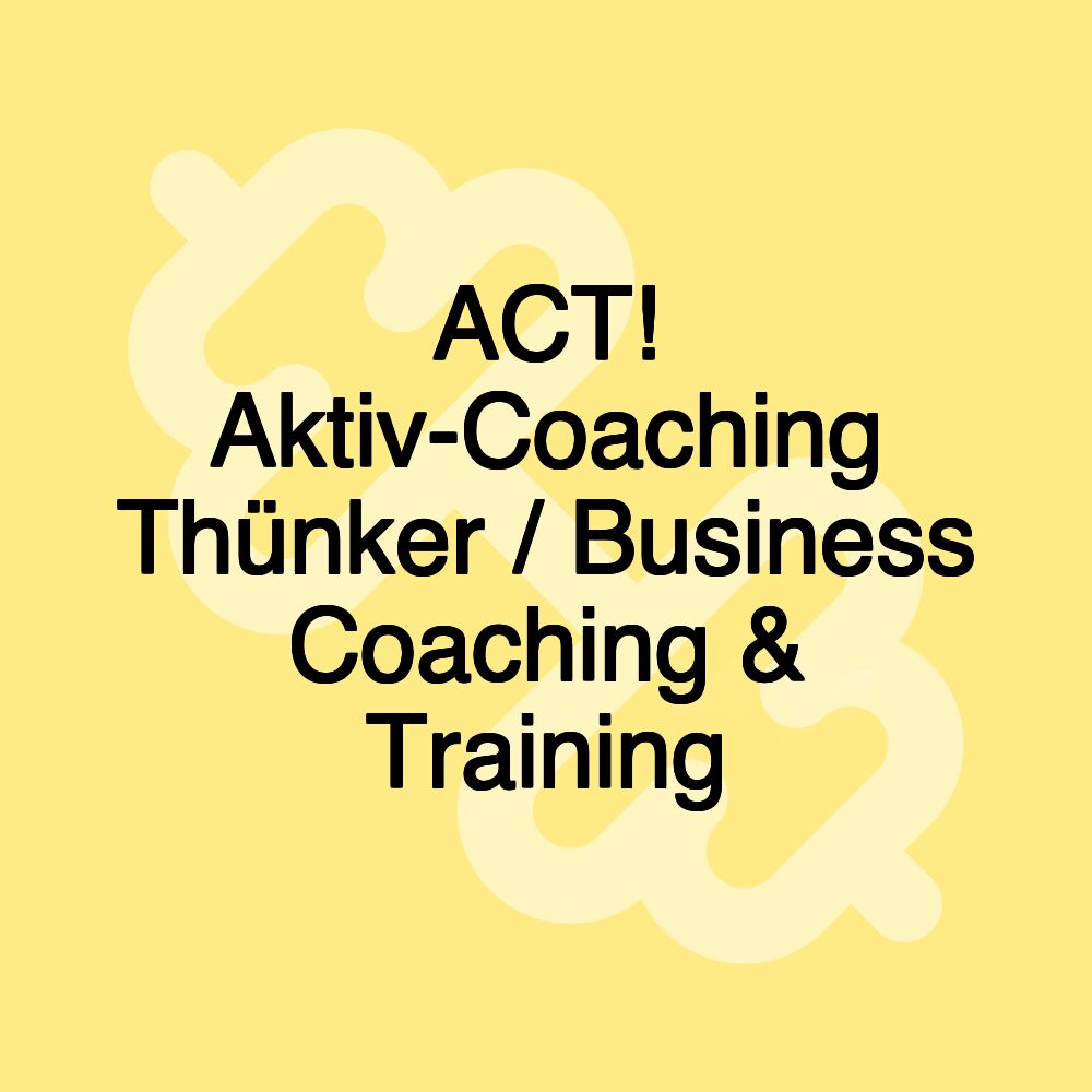 ACT! Aktiv-Coaching Thünker / Business Coaching & Training