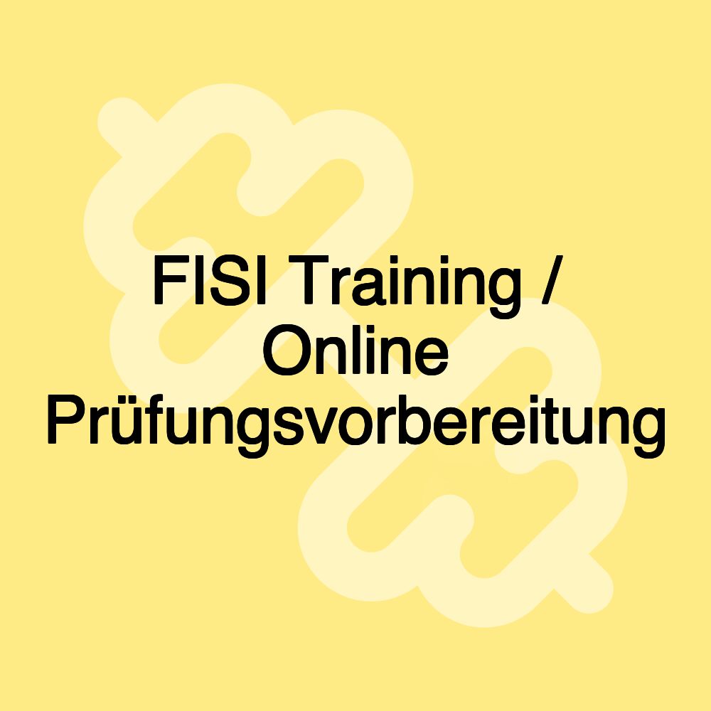 FISI Training / Online Prüfungsvorbereitung