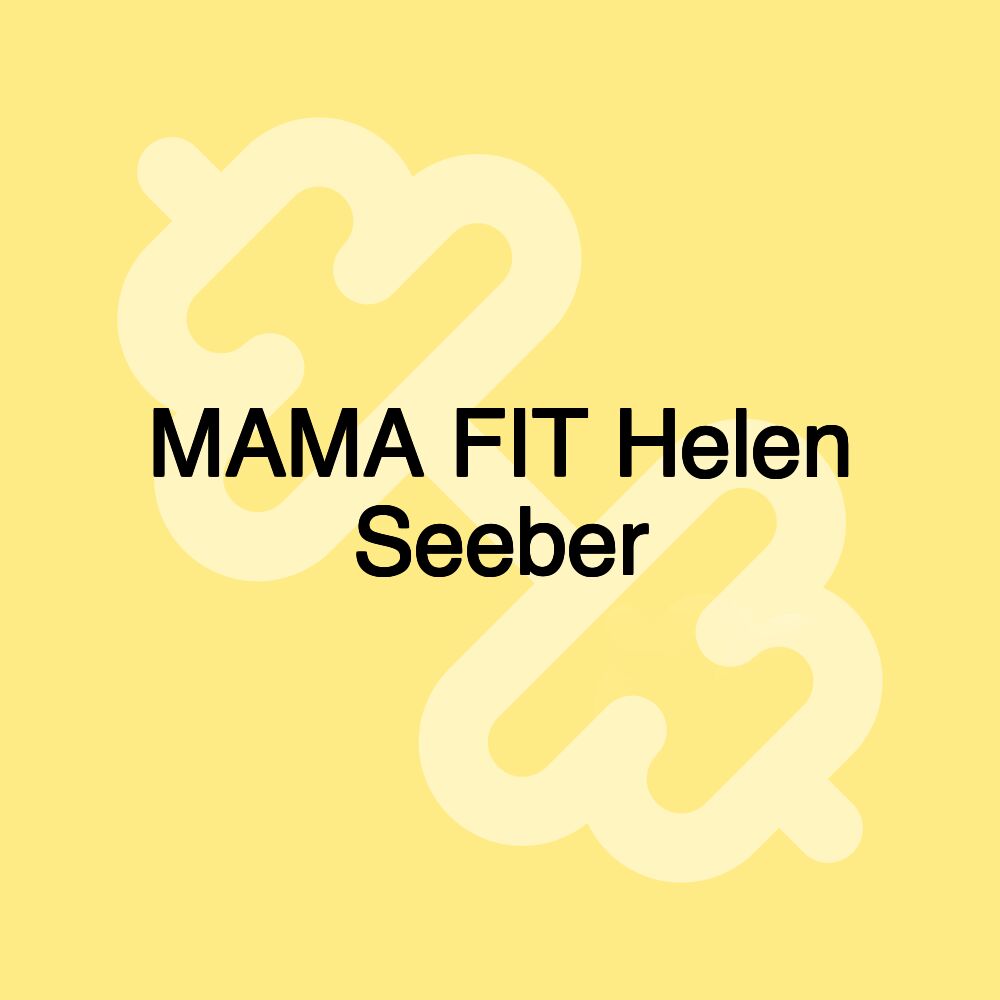 MAMA FIT Helen Seeber