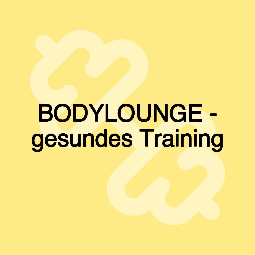 BODYLOUNGE - gesundes Training