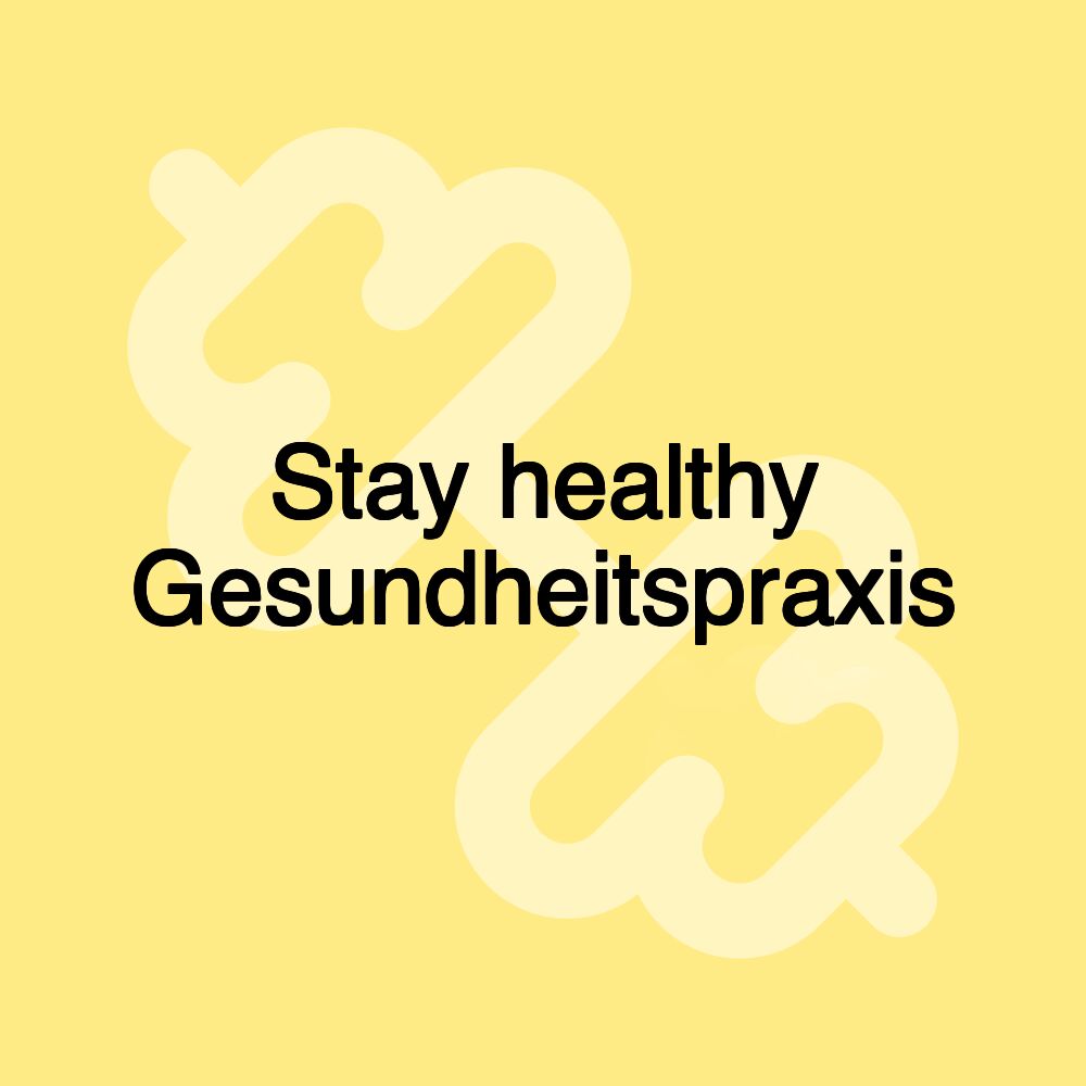 Stay healthy Gesundheitspraxis