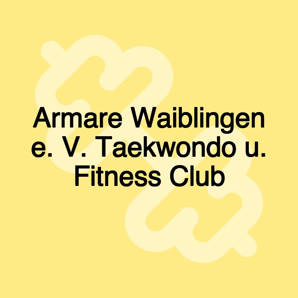 Armare Waiblingen e. V. Taekwondo u. Fitness Club