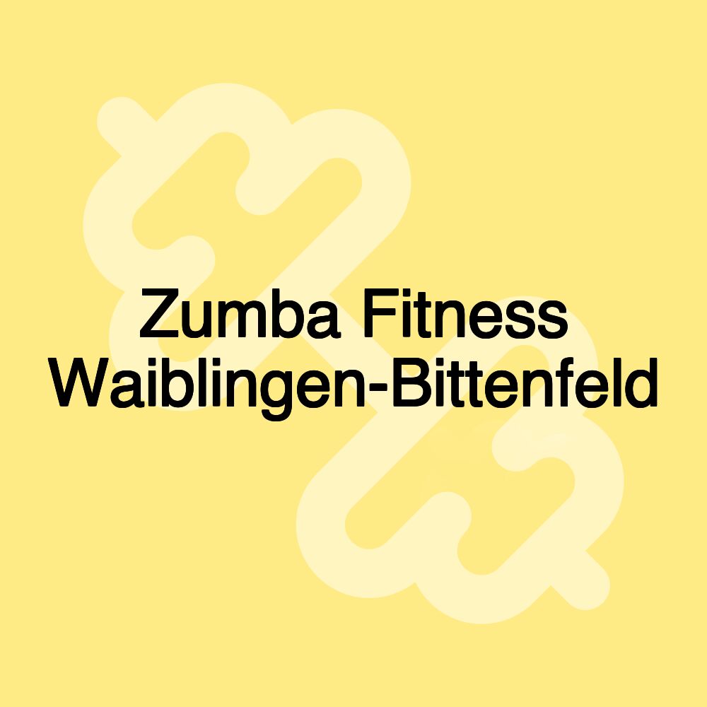 Zumba Fitness Waiblingen-Bittenfeld