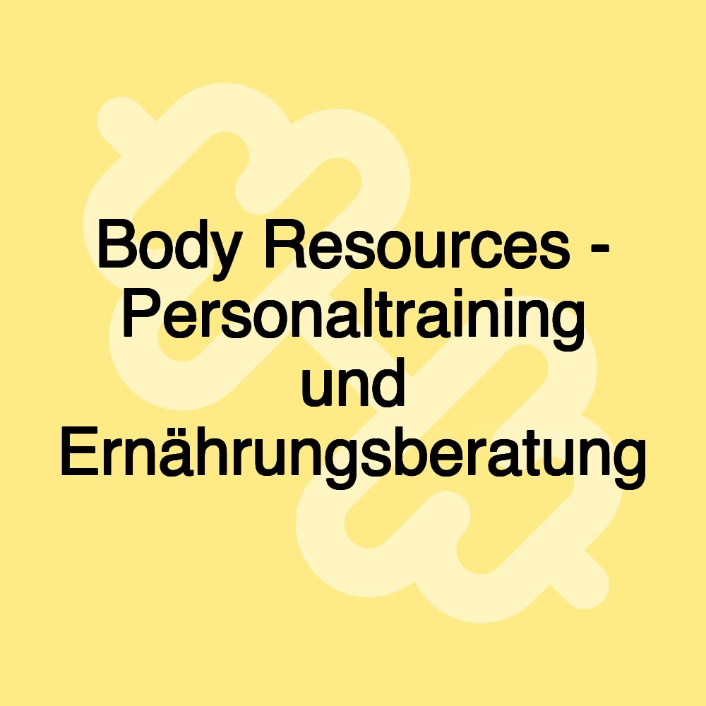 Body Resources - Personaltraining und Ernährungsberatung