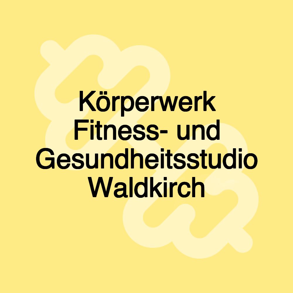 Körperwerk Fitness- und Gesundheitsstudio Waldkirch