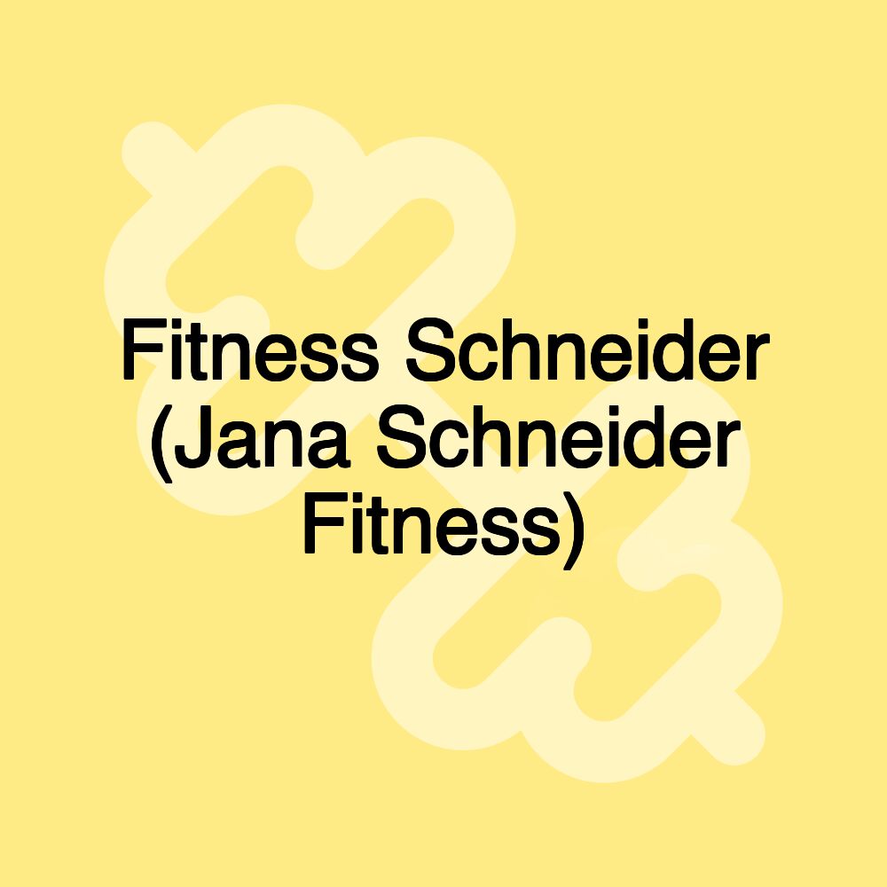 Fitness Schneider (Jana Schneider Fitness)