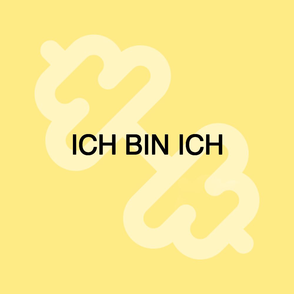 ICH BIN ICH