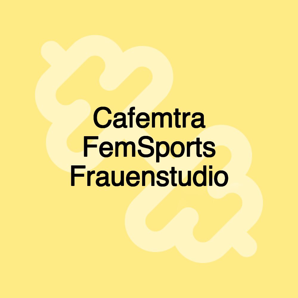 Cafemtra FemSports Frauenstudio