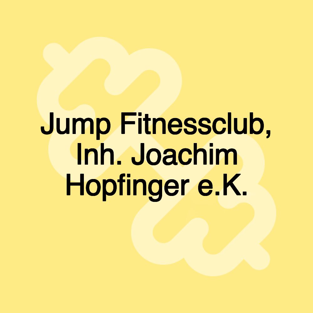 Jump Fitnessclub, Inh. Joachim Hopfinger e.K.