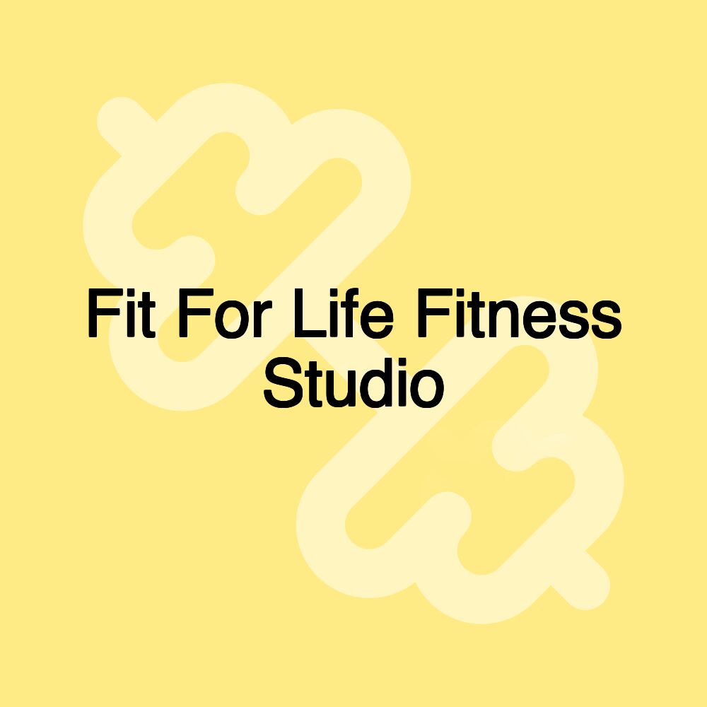 Fit For Life Fitness Studio