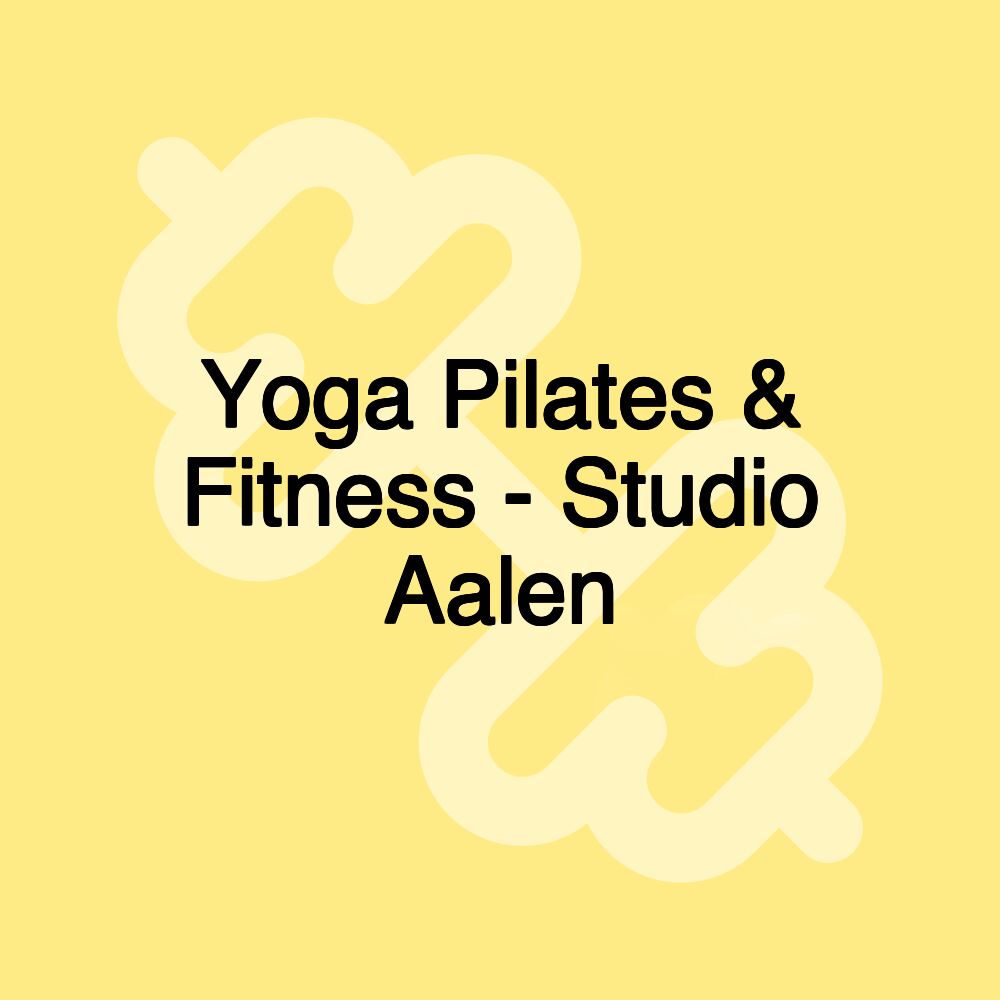 Yoga Pilates & Fitness - Studio Aalen