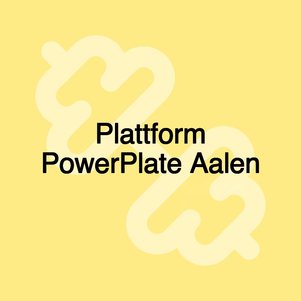 Plattform PowerPlate Aalen