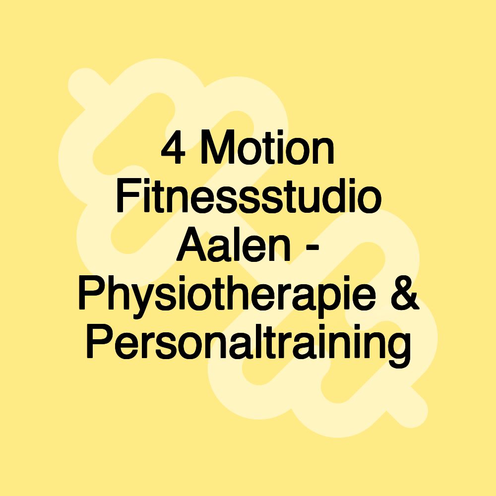 4 Motion Fitnessstudio Aalen - Physiotherapie & Personaltraining