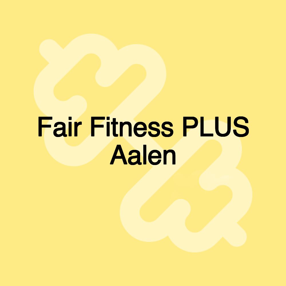 Fair Fitness PLUS Aalen