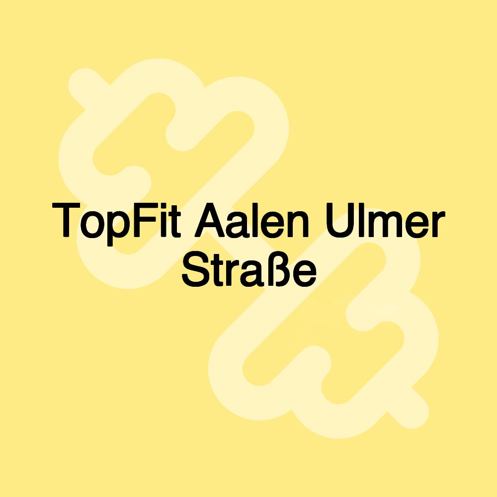 TopFit Aalen Ulmer Straße