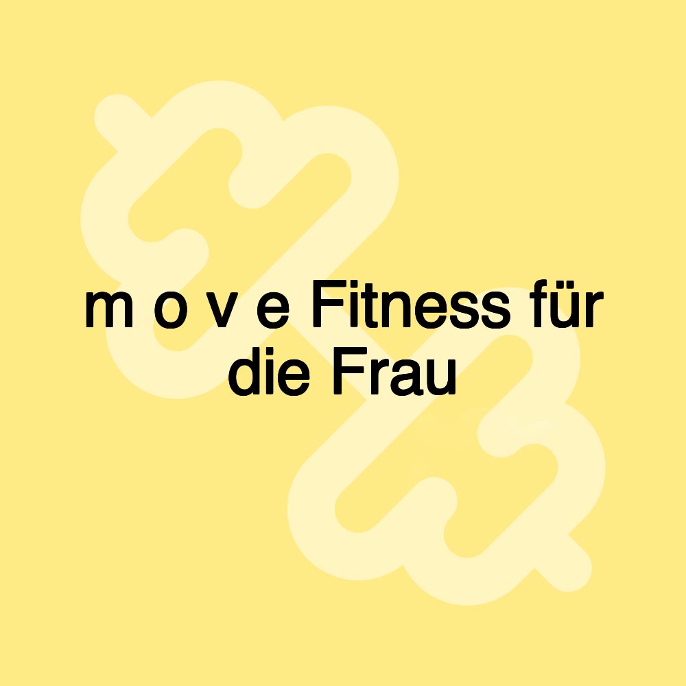 m o v e Fitness für die Frau