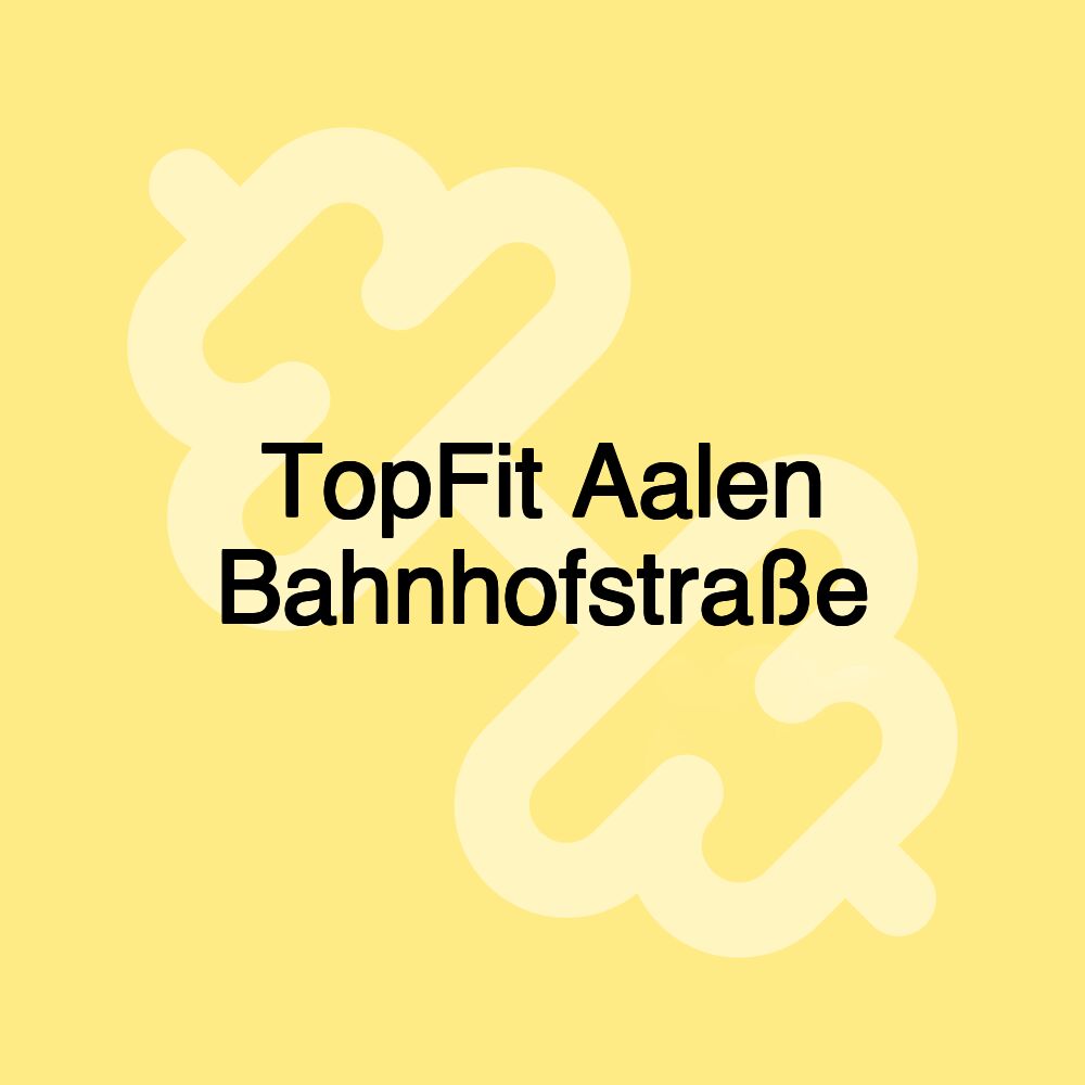 TopFit Aalen Bahnhofstraße