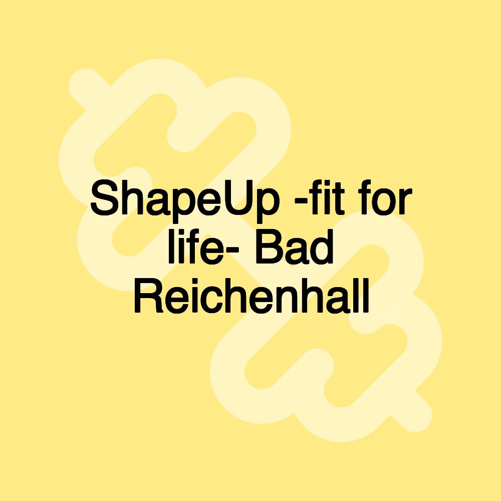 ShapeUp -fit for life- Bad Reichenhall