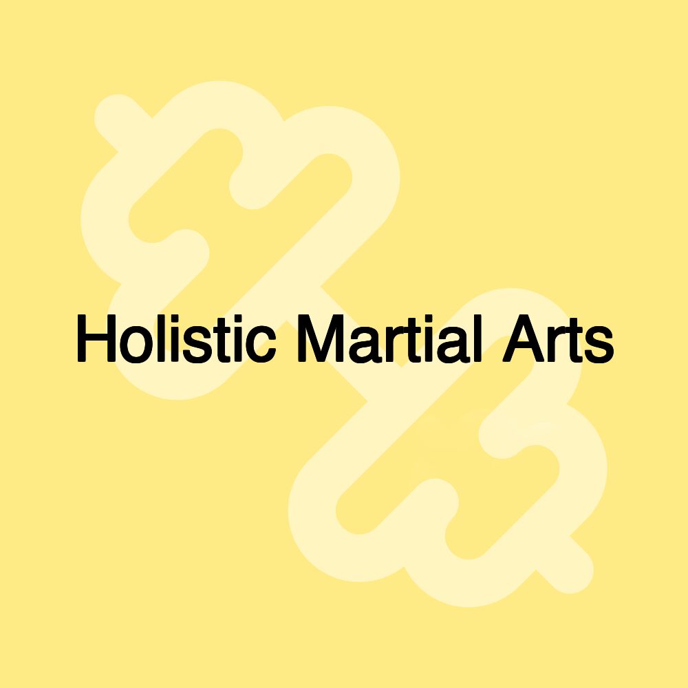 Holistic Martial Arts