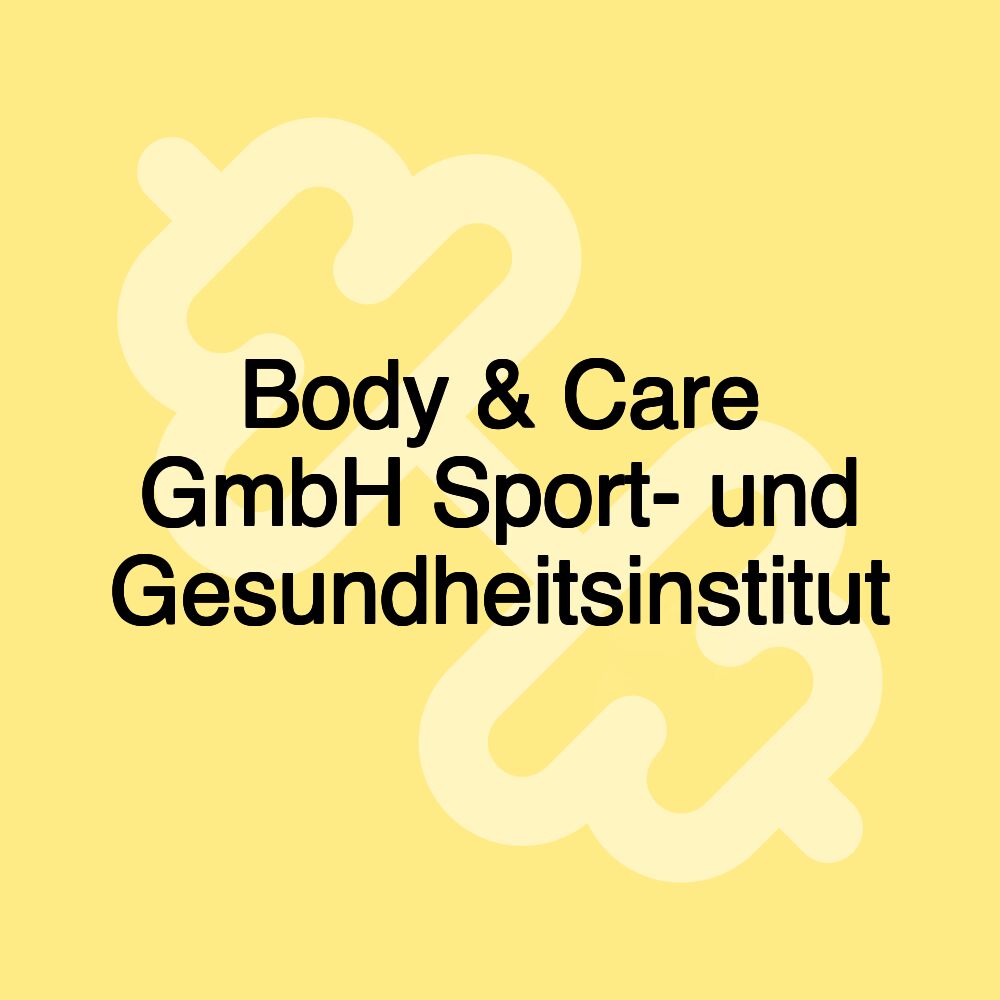 Body & Care GmbH Sport- und Gesundheitsinstitut