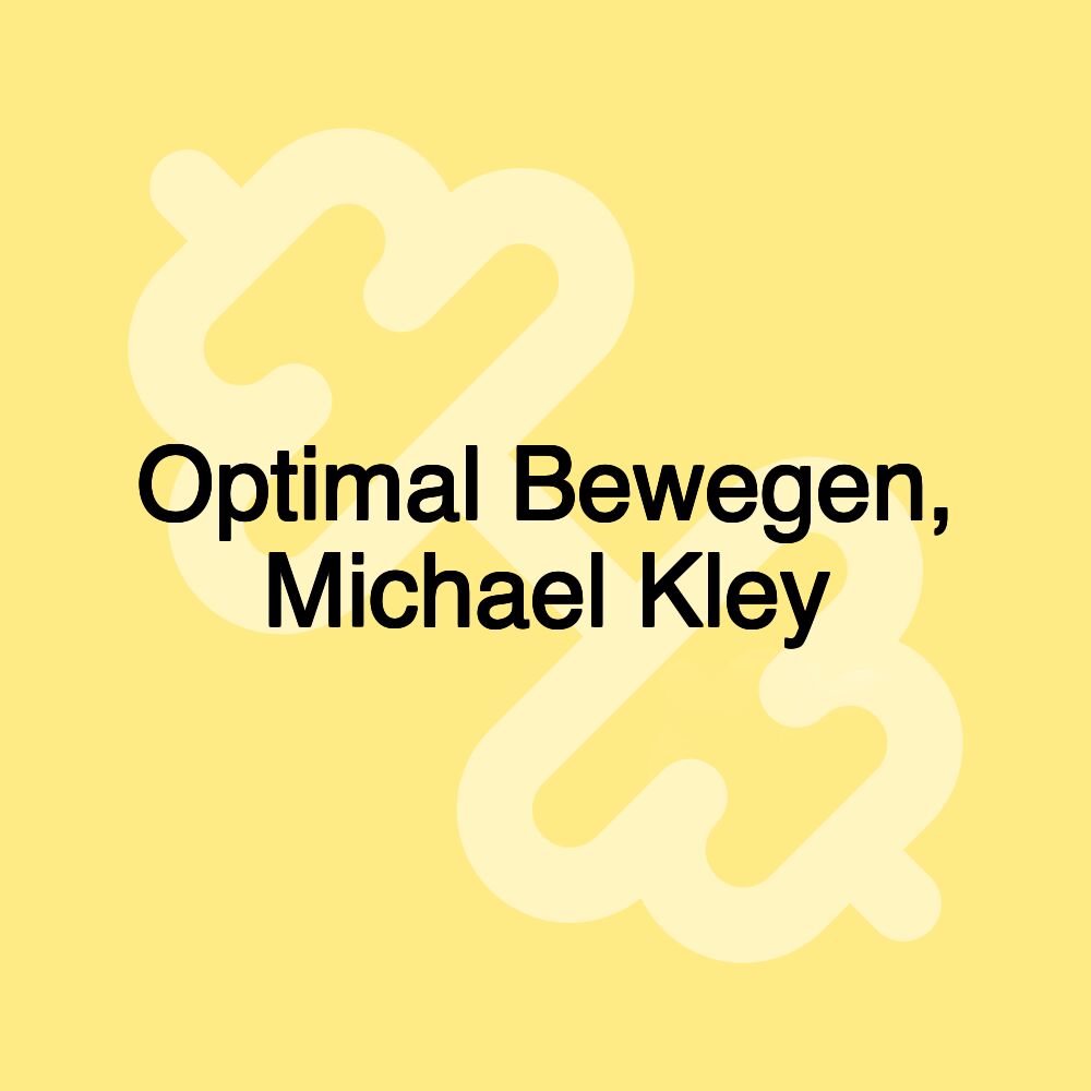 Optimal Bewegen, Michael Kley