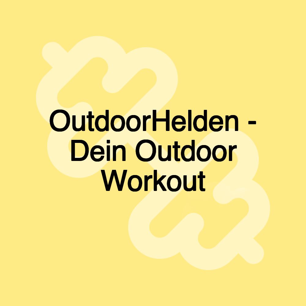 OutdoorHelden - Dein Outdoor Workout