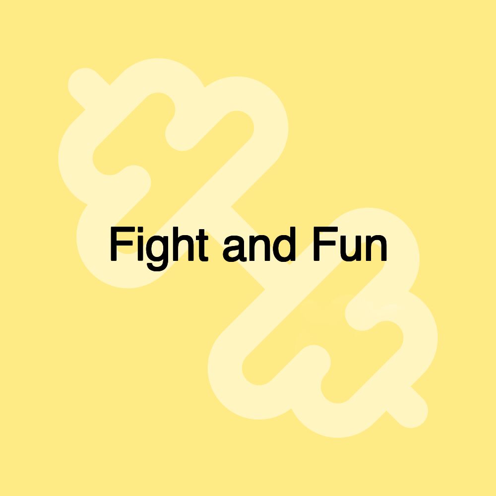 Fight and Fun