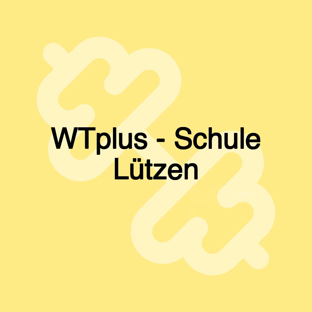 WTplus - Schule Lützen