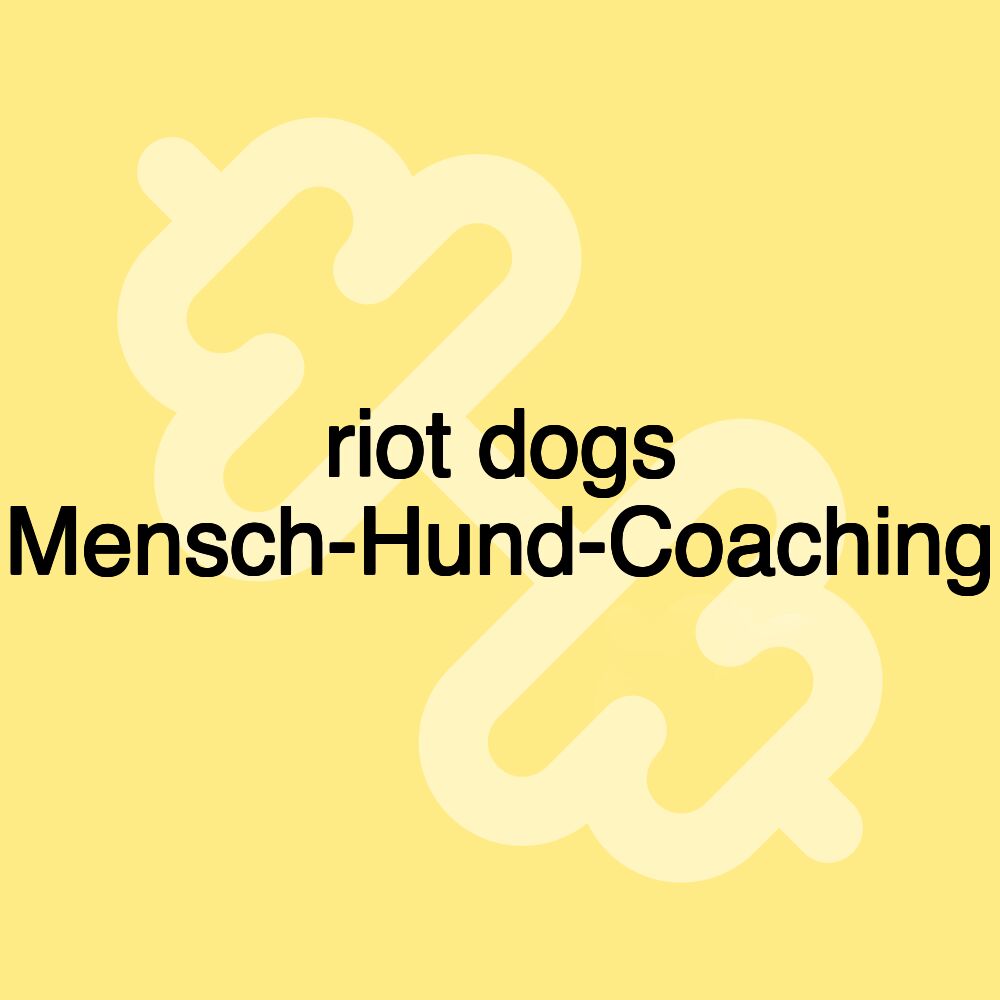 riot dogs Mensch-Hund-Coaching