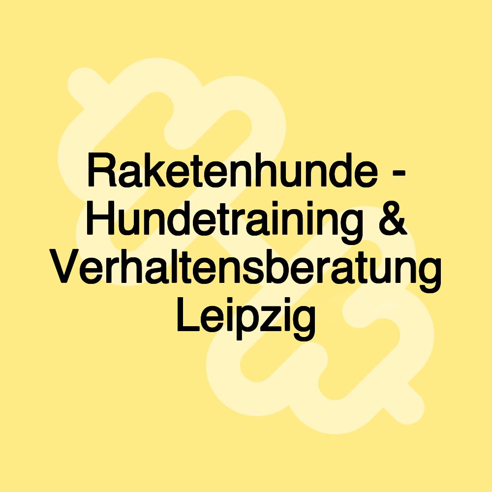 Raketenhunde - Hundetraining & Verhaltensberatung Leipzig