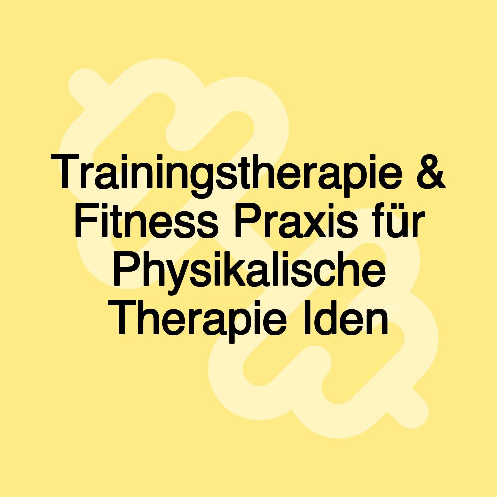 Trainingstherapie & Fitness Praxis für Physikalische Therapie Iden