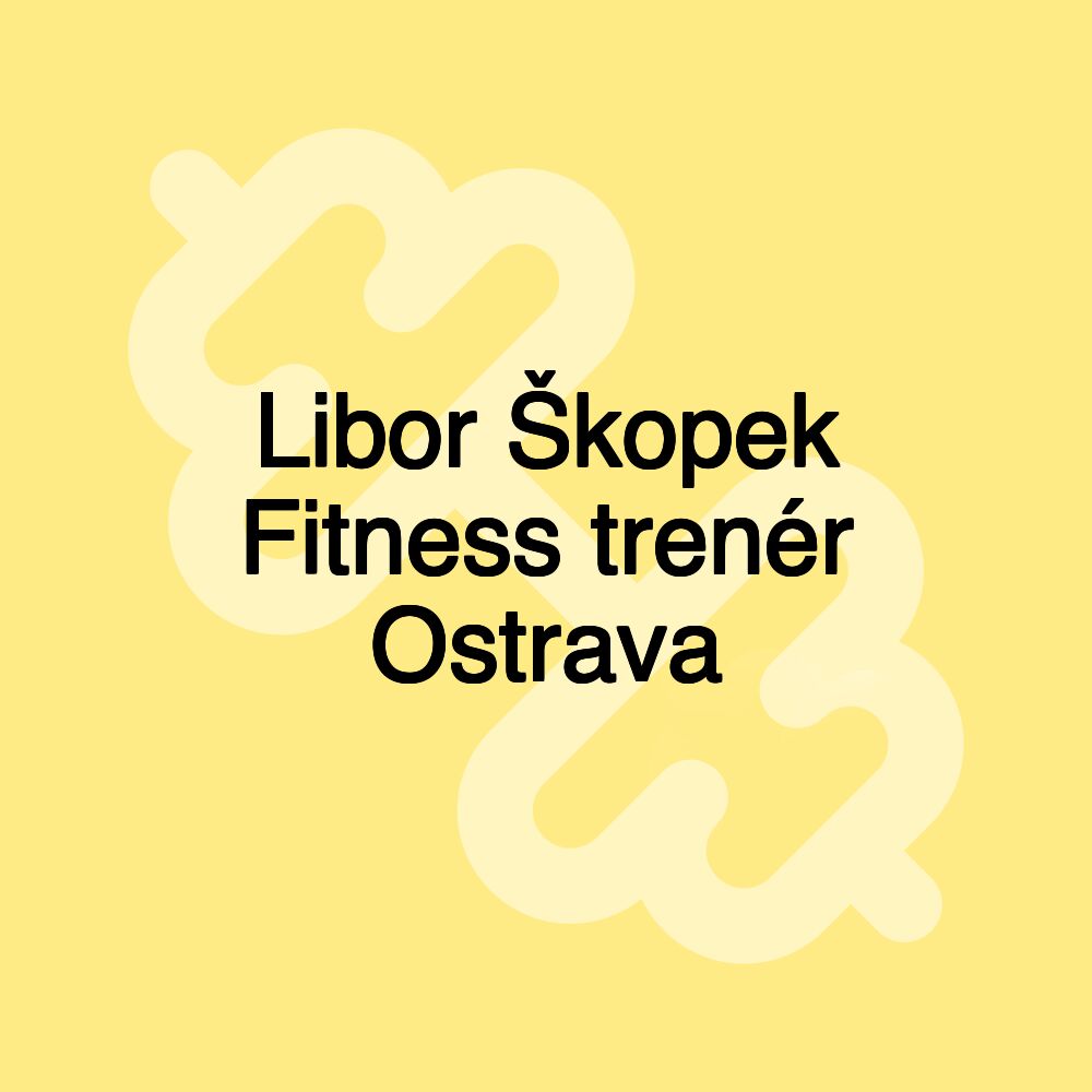 Libor Škopek Fitness trenér Ostrava