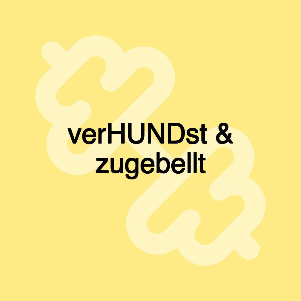 verHUNDst & zugebellt