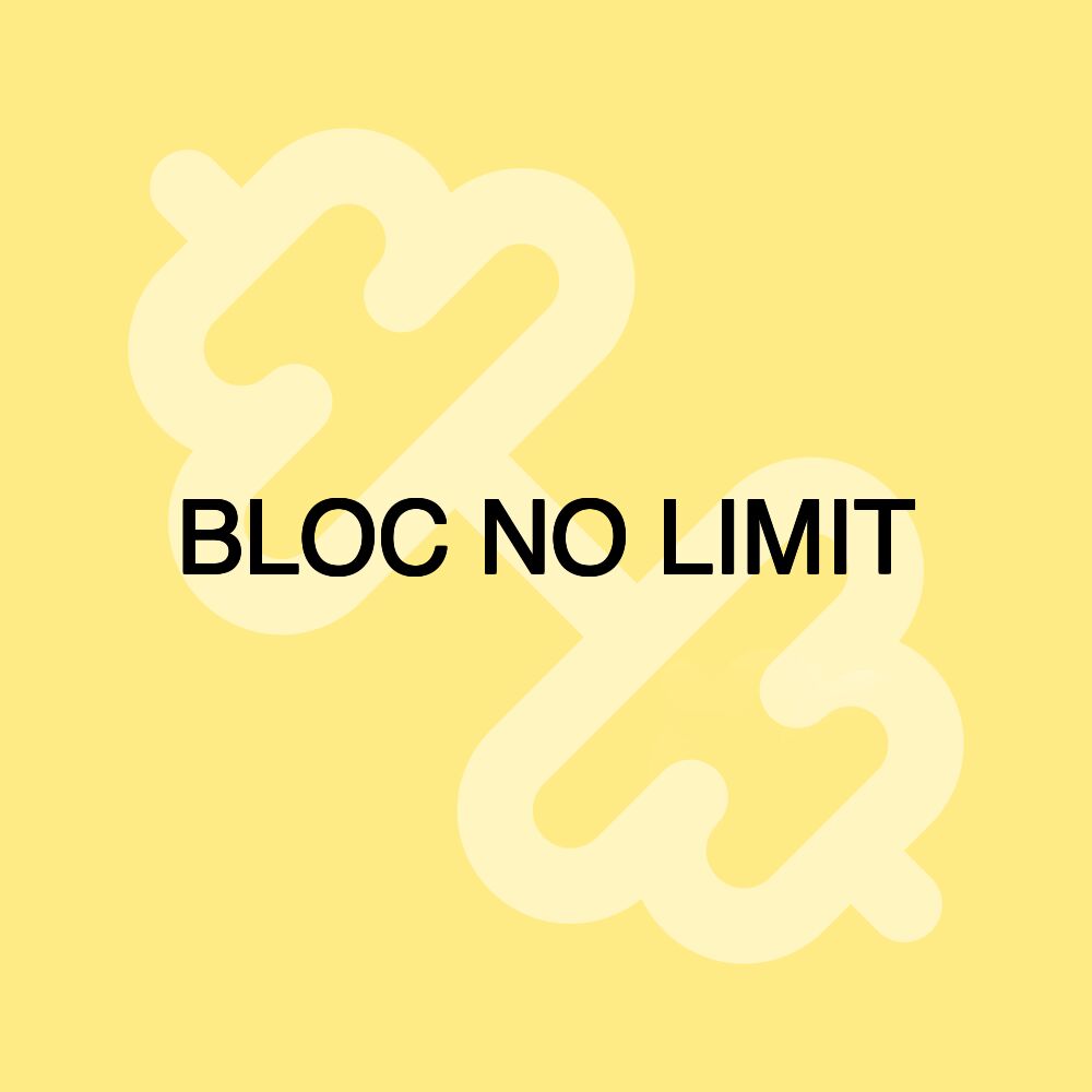 BLOC NO LIMIT