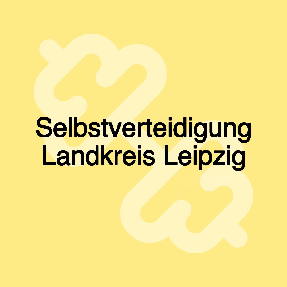 Selbstverteidigung Landkreis Leipzig