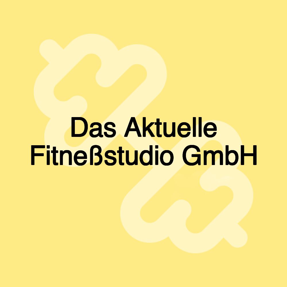 Das Aktuelle Fitneßstudio GmbH