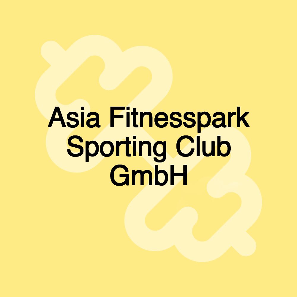 Asia Fitnesspark Sporting Club GmbH