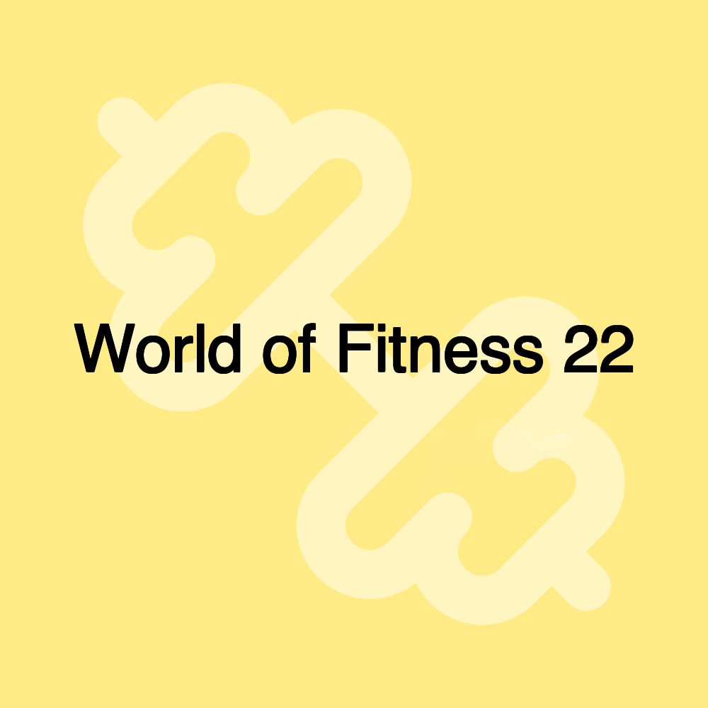 World of Fitness 22