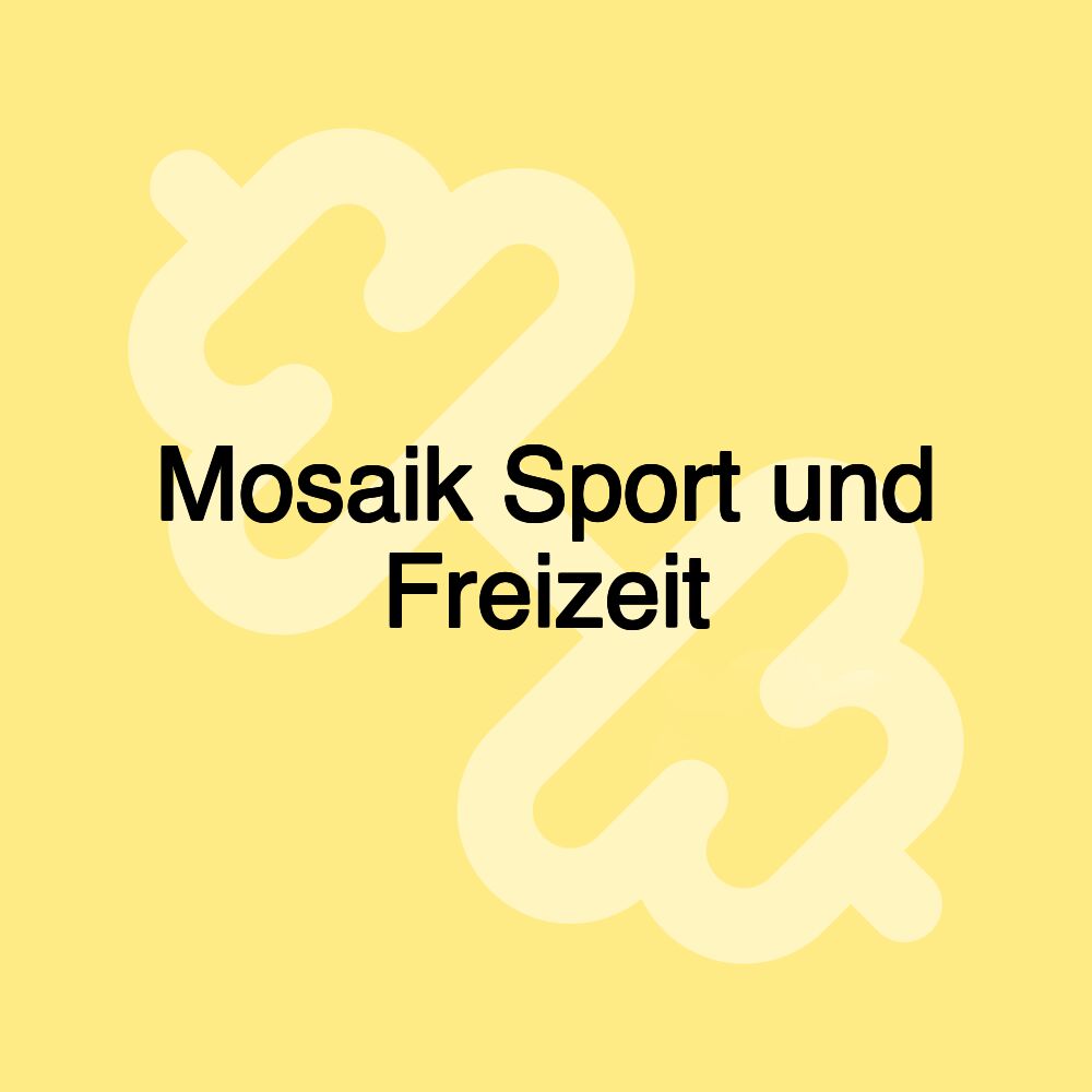 Mosaik Sport und Freizeit