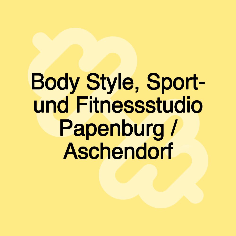 Body Style, Sport- und Fitnessstudio Papenburg / Aschendorf