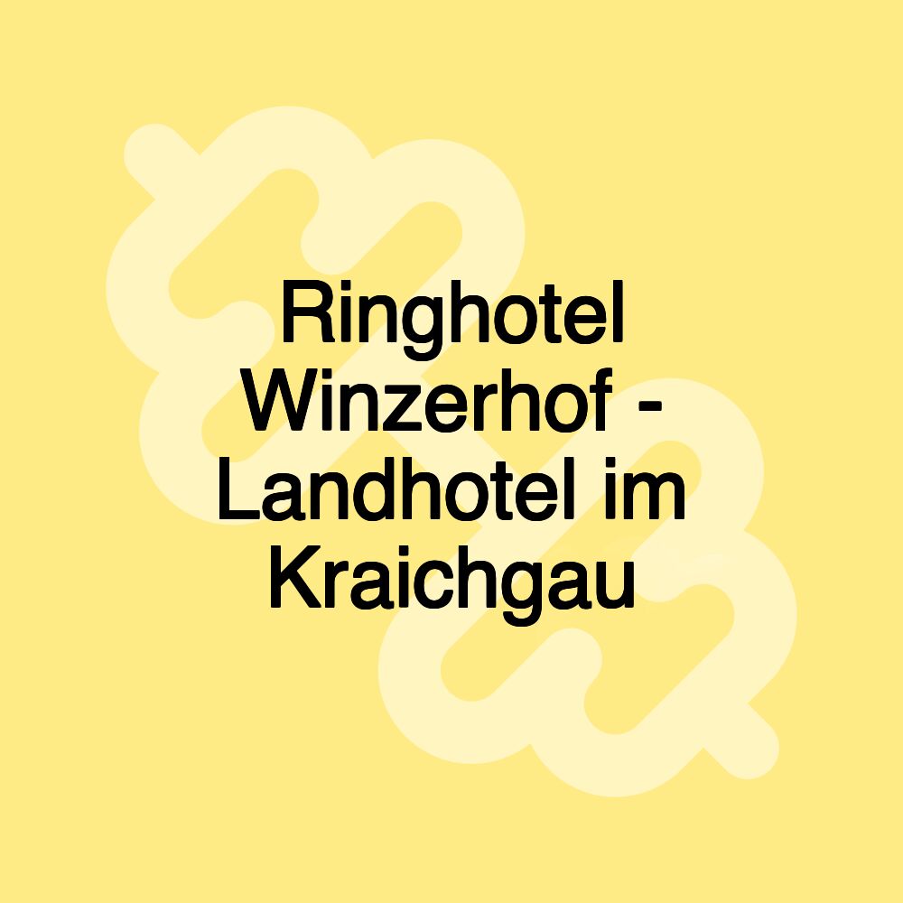 Ringhotel Winzerhof - Landhotel im Kraichgau