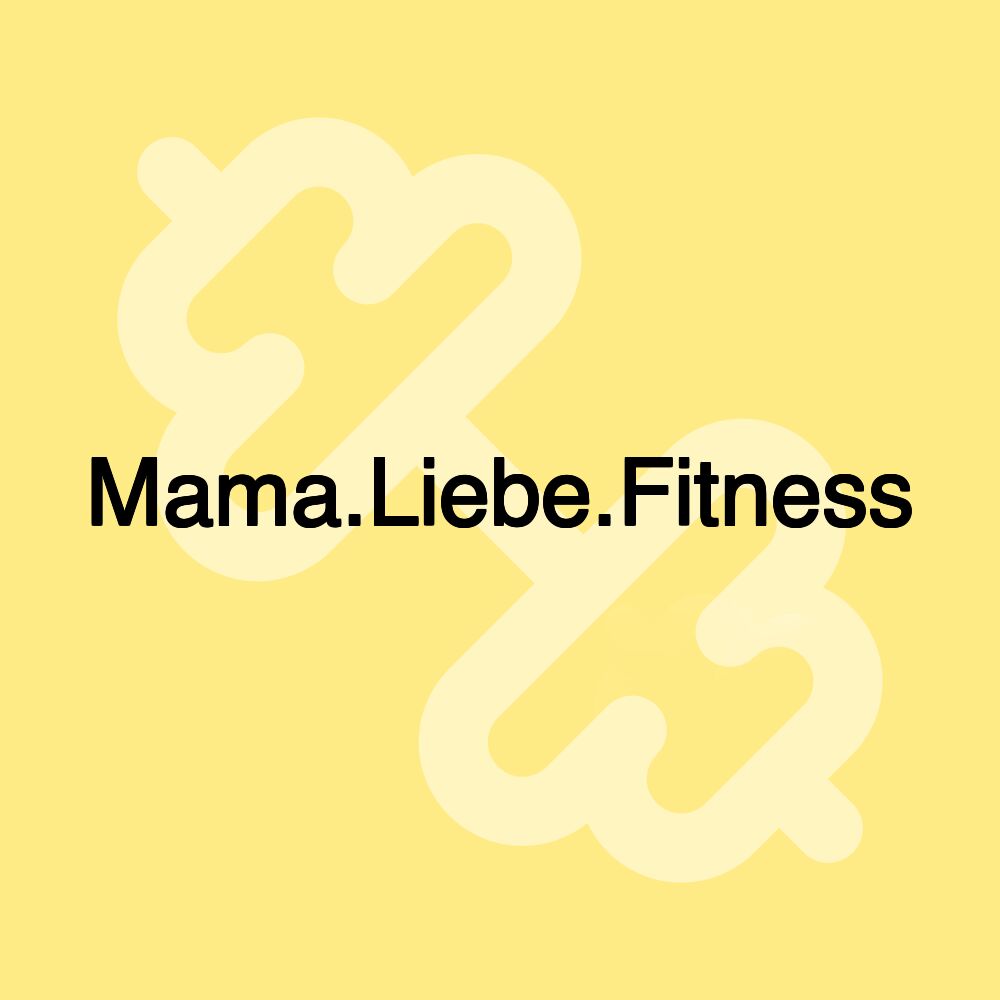 Mama.Liebe.Fitness