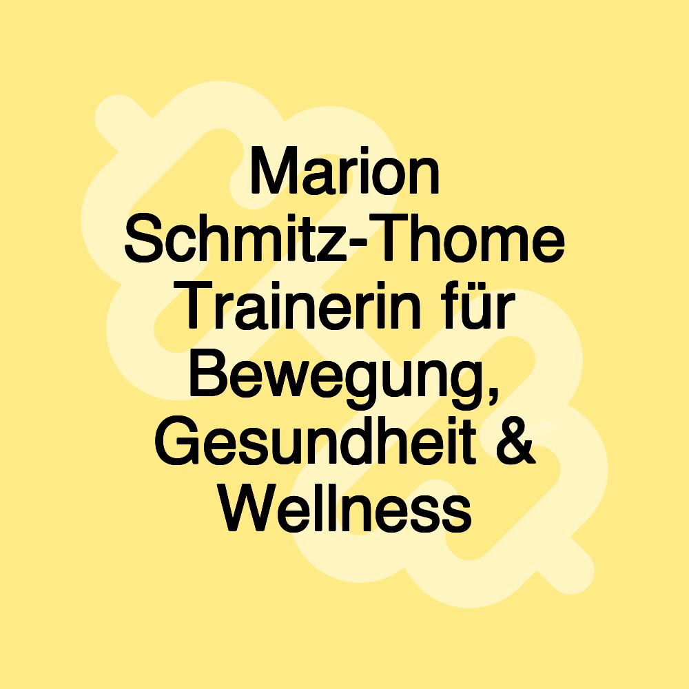 Marion Schmitz-Thome Trainerin für Bewegung, Gesundheit & Wellness