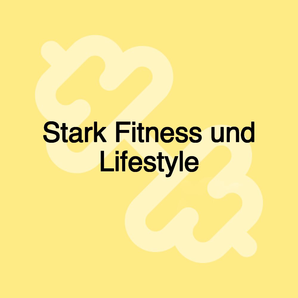 Stark Fitness und Lifestyle