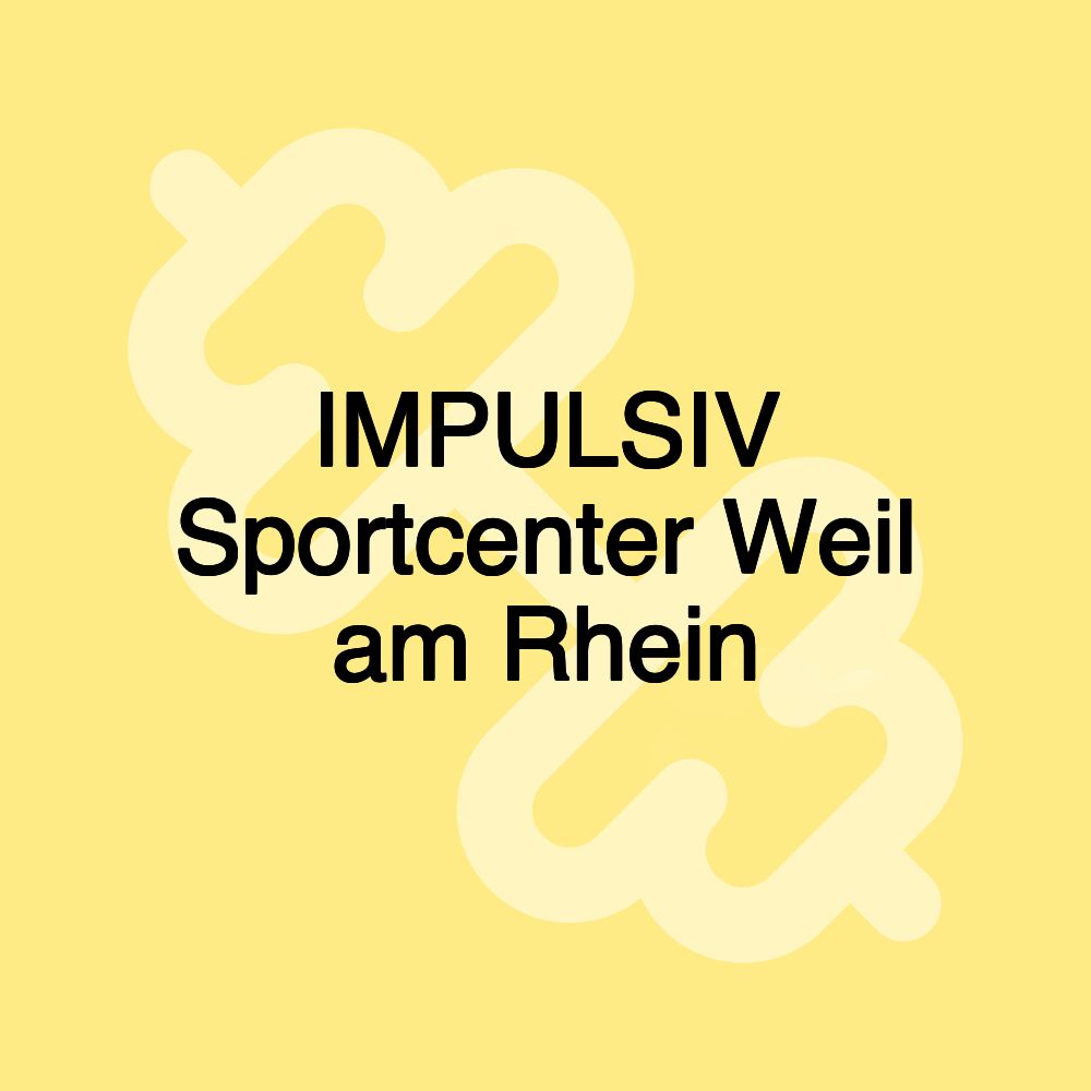 IMPULSIV Sportcenter Weil am Rhein