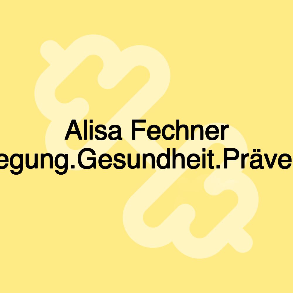 Alisa Fechner Bewegung.Gesundheit.Prävention