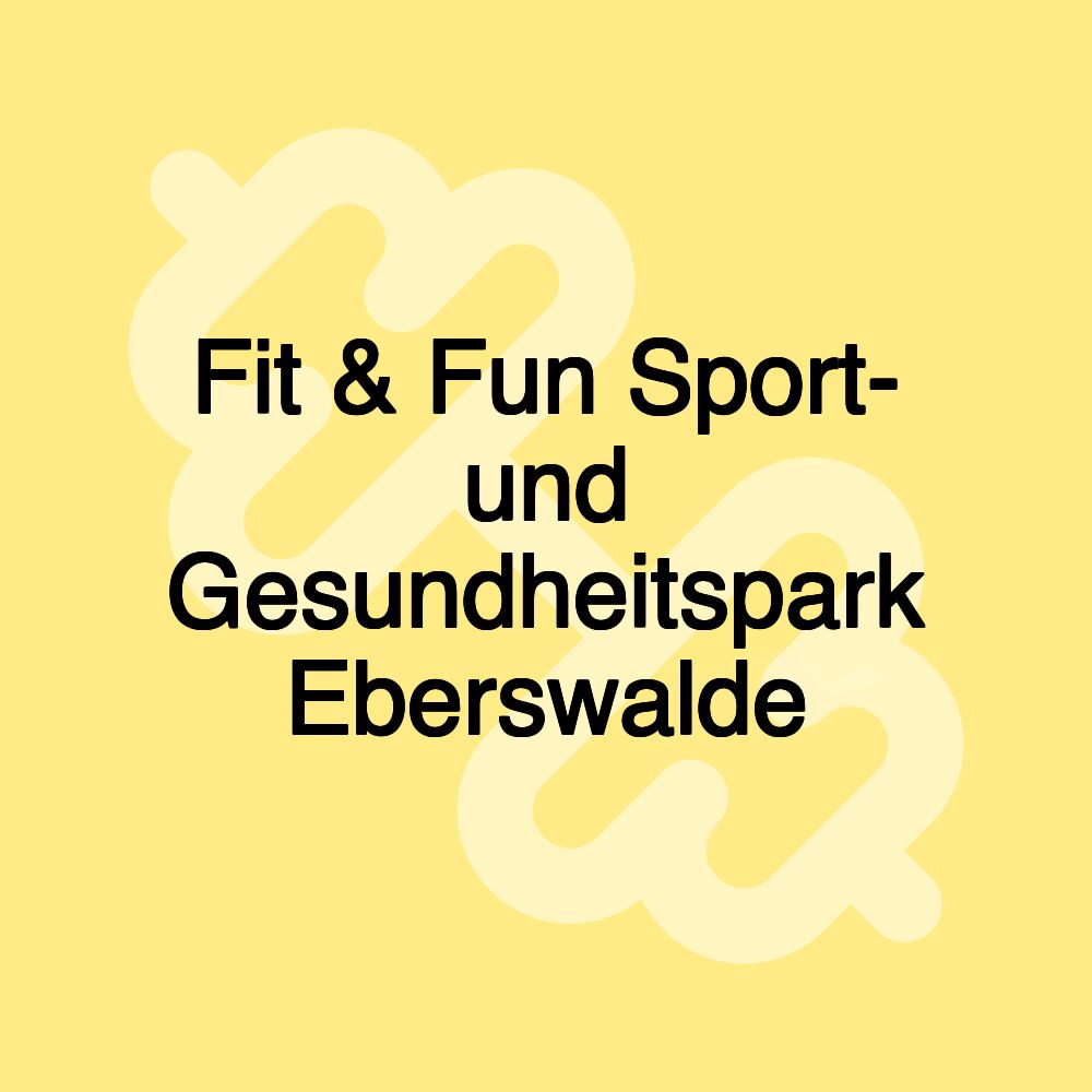 Fit & Fun Sport- und Gesundheitspark Eberswalde