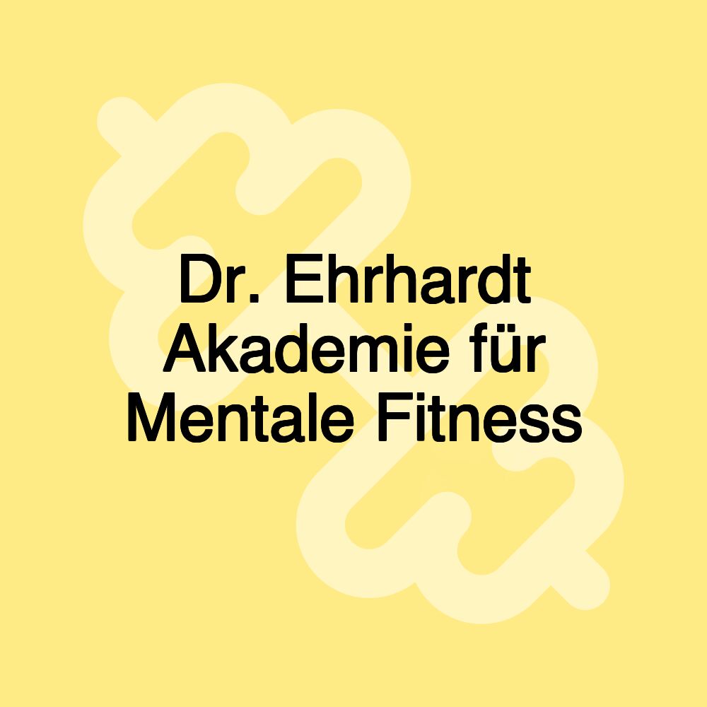 Dr. Ehrhardt Akademie für Mentale Fitness